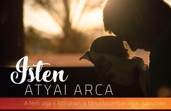 Isten atyai arca. A férfi útja a Bibliában, a társadalomban és a családban
