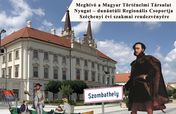Meghívó a Magyar Történelmi Társulat Nyugat-dunántúli Regionális Csoportja Széchenyi évi szakmai rendezvényére