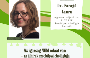 Dr. Faragó Laura: Az igazság nem odaát van – az álhírek pszichológiája